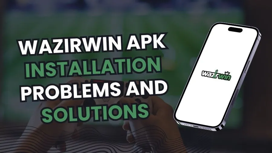 WazirWin APK Installation Problems and Solutions