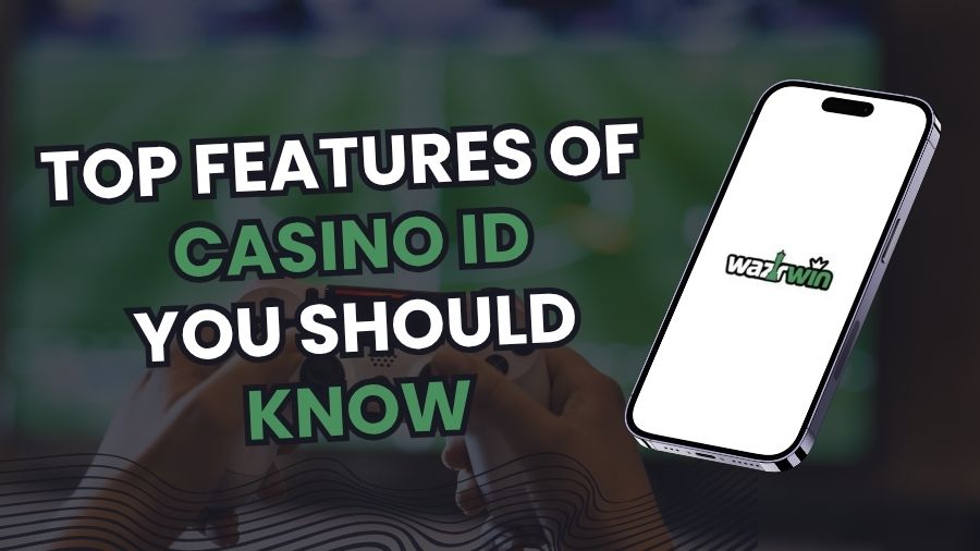 Top Features of Casino id You Should Know