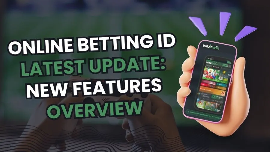 Online Betting ID Latest Update: New Features Overview