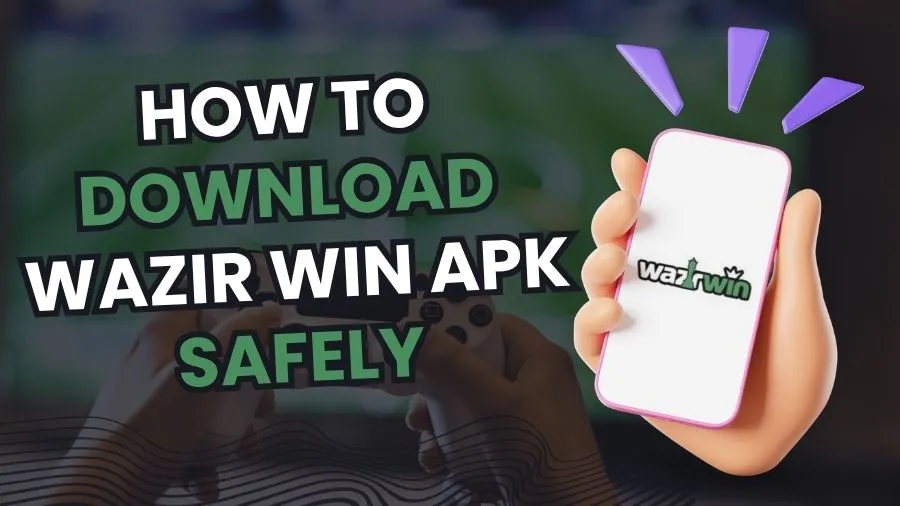 How to Download Wazir Win APK Safely